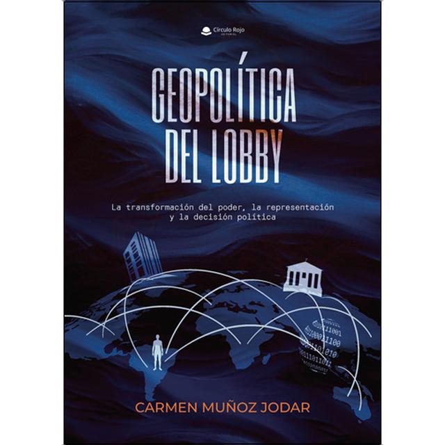 Geopolítica del lobby.La transformación del poder 1