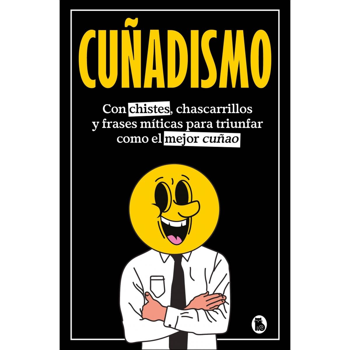 Cuñadismo: Con chistes, chascarrillos y frases míticas para triunfar como el mejor cuñado (Capa mole) 1