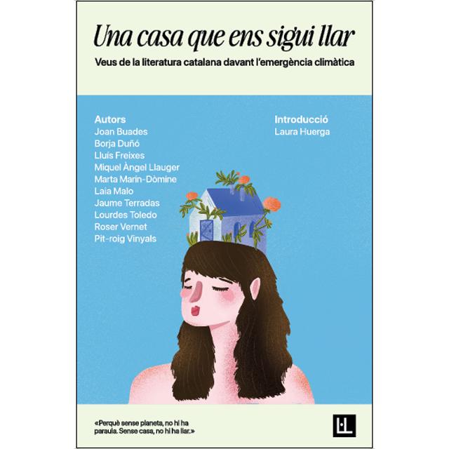 Imagem 0 de Una casa que ens sigui llar: Veus de la literatura catalana davant l&emergència climàtica (Capa mole)