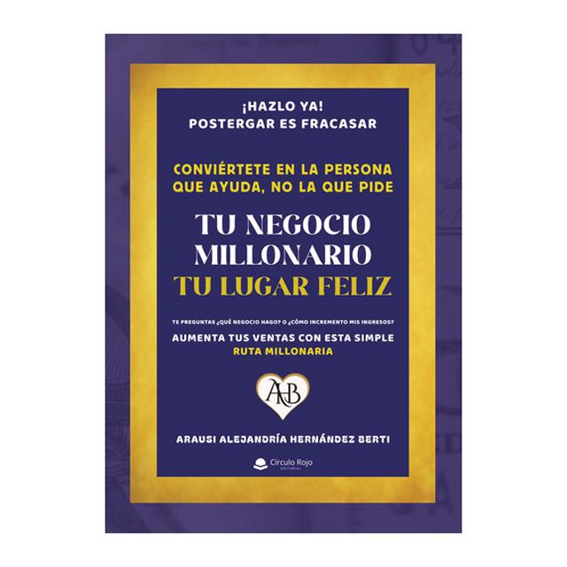 Tu negocio millonario, tu lugar feliz 1