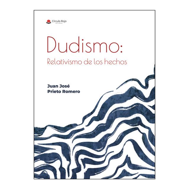 Dudismo: relativismo de los hechos 1