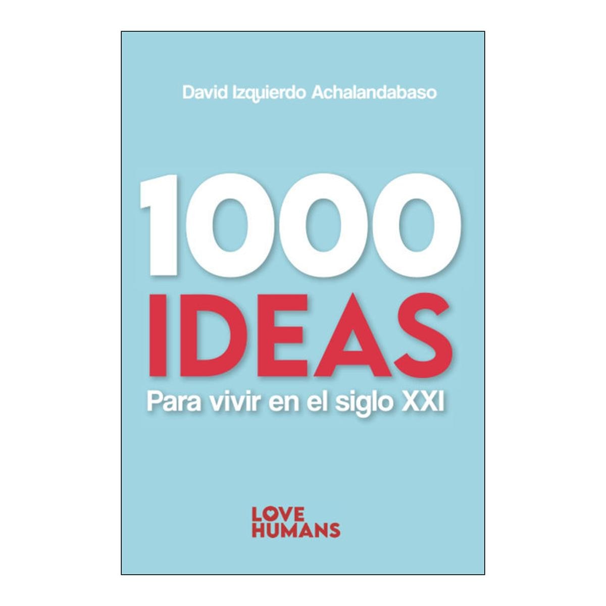 1000 Ideas para Vivir en el Siglo XXI