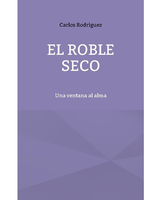Imagen 0 de El roble seco: Una ventana al alma (Tapa blanda)