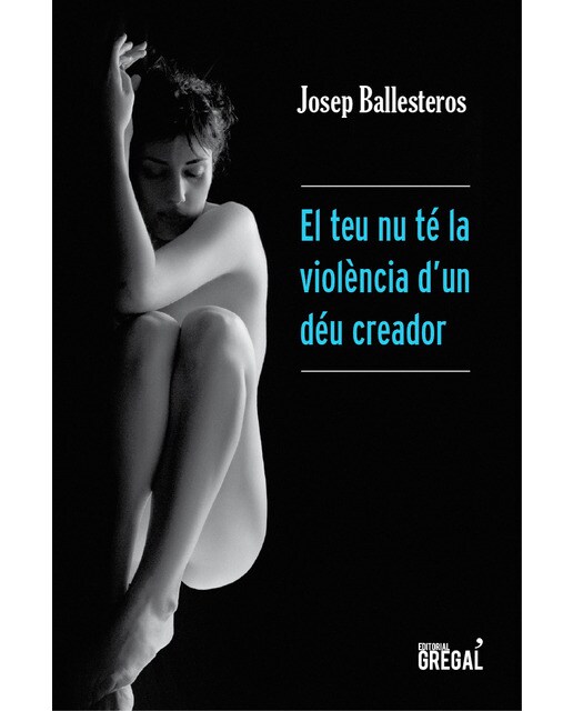 El teu nu té la violència d'un déu creador