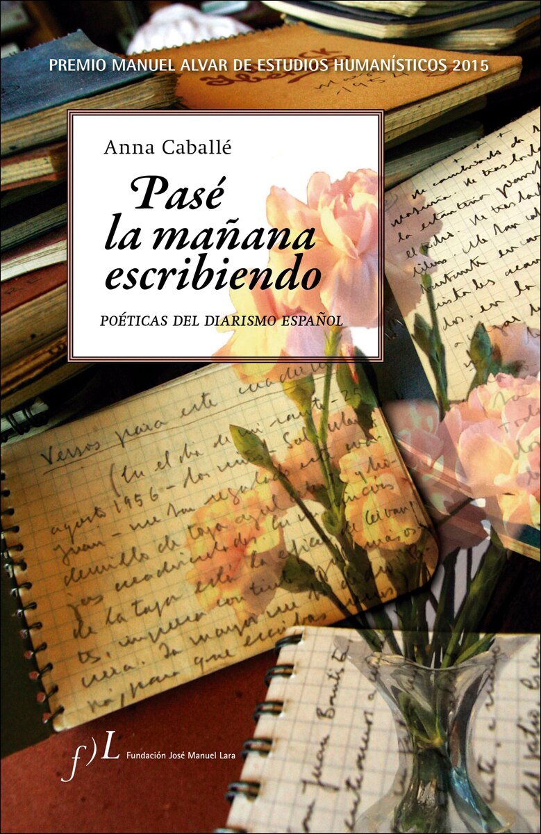 Imagen 0 de Pasé la mañana escribiendo. Poéticas del diarismo español: Premio Manuel Alvar de Estudios Humanísticos 2015  (Tapa dura)
