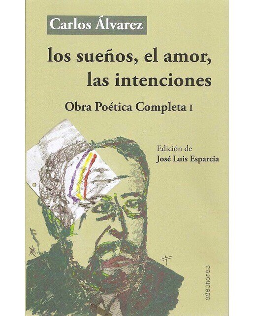 Imagen 0 de Los sueños, el amor, las intenciones: Obra poética completa i (Tapa blanda)