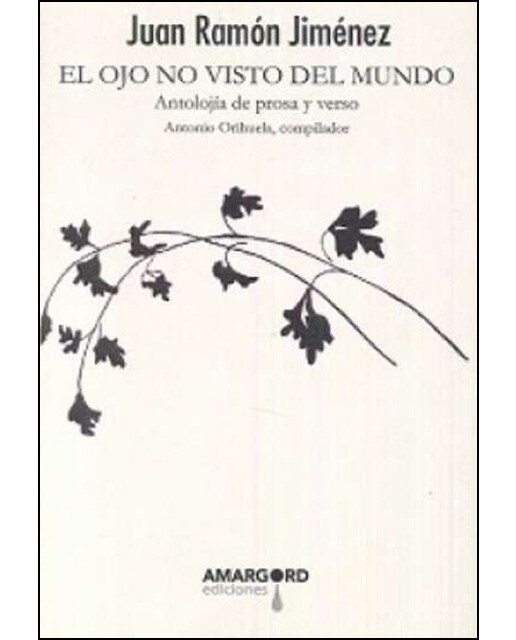 Imagen 0 de El ojo no visto del mundo: Antolojía de prosa y verso (Tapa blanda)