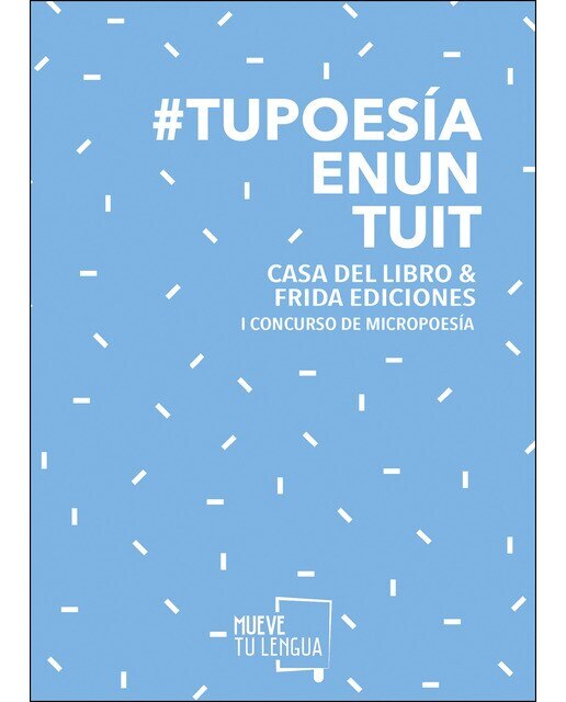 Imagen 0 de #tupoesíaenuntuit: 1er concurso de micropoesía frida & cdl (Tapa blanda)