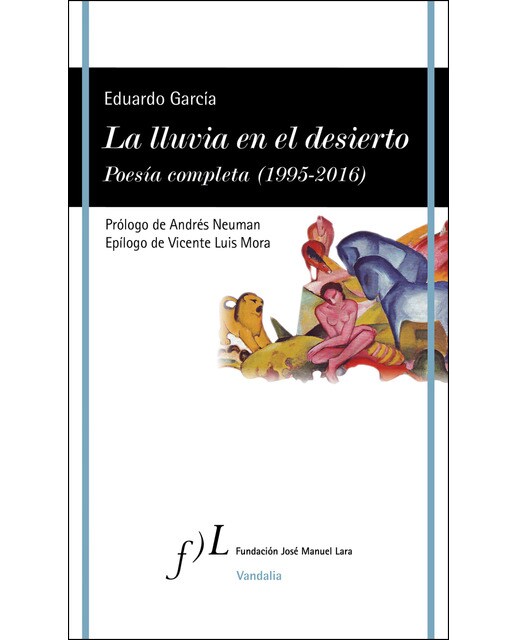 Imagen 0 de La lluvia en el desierto. Poesía completa (1995-2016) (Tapa blanda con solapas)