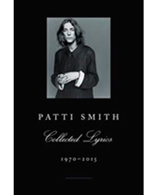 Patti Smith Collected Lyrics 1970-2015 1