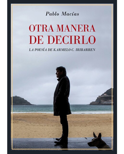 Imagen 0 de Otra manera de decirlo. La poesía de Karmelo C. Iribarren (Tapa blanda)
