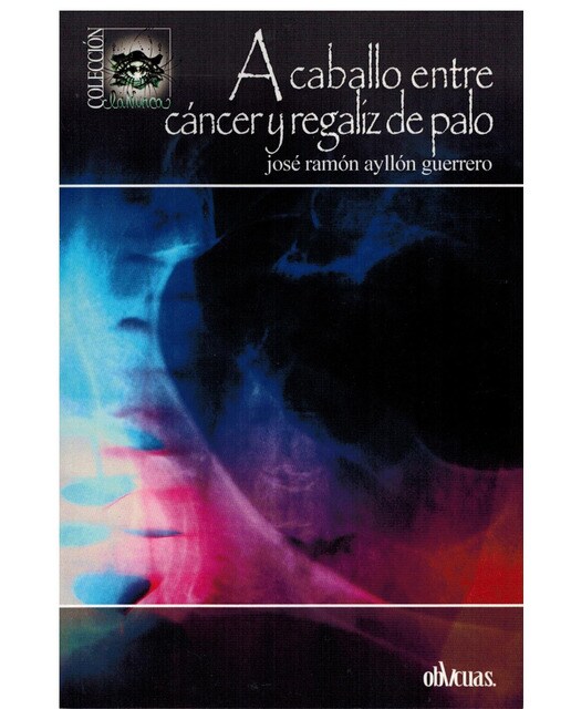 Imagen 0 de A caballo entre cáncer y regaliz de palo (Tapa blanda)