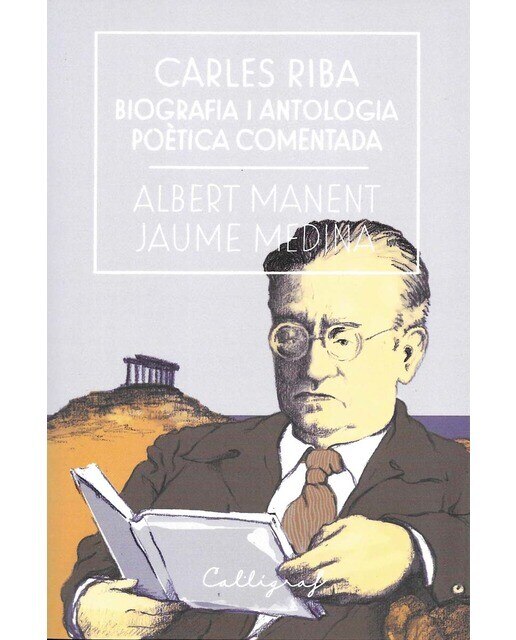 Imagen 0 de Carles Riba. Biografia i antologia poètica comentada (Tapa blanda con solapas)