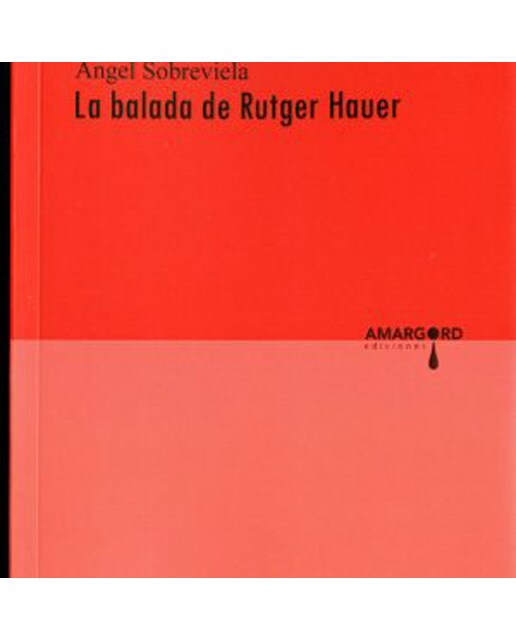 La balada de rutger hauer, ángel sobreviela