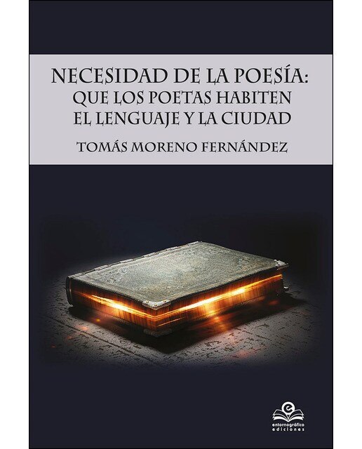 Imagen 0 de Necesidad de la poesía: que los poetas habiten el lenguaje y la ciudad (Tapa blanda)