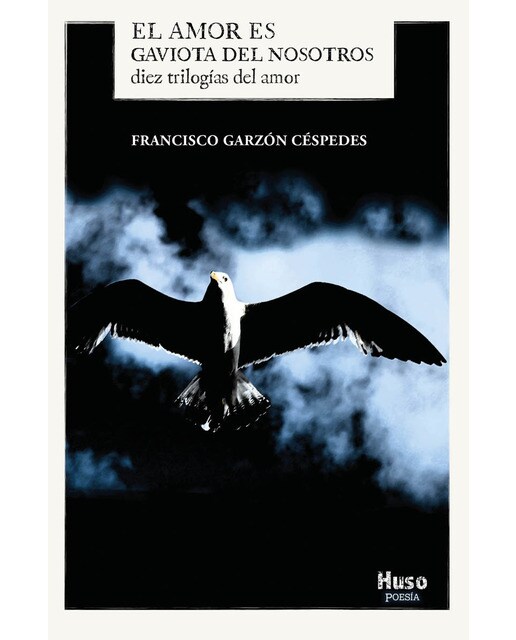 El amor es gaviota del nosotros: Diez trilogías del amor