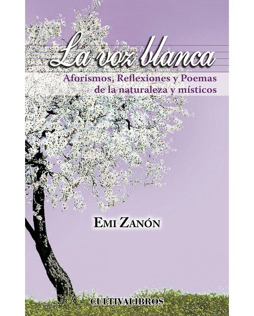 Imagen 0 de La voz blanca. Aforismos, Reflexiones y Poemas dela naturaleza y místicos. (Tapa blanda)