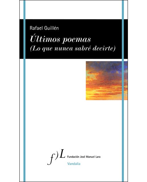 Imagen 0 de Últimos poemas (Lo que nunca sabré decirte)  (Tapa blanda Tapa blanda con solapas)