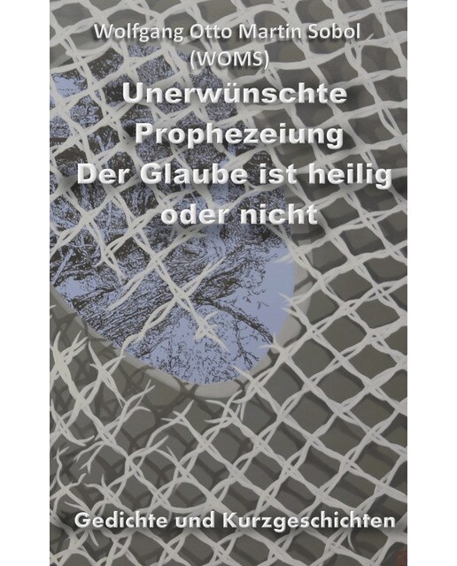 Unerwünschte prophezeiung: Der glaube ist heilig oder nicht(Tapa blanda) 1