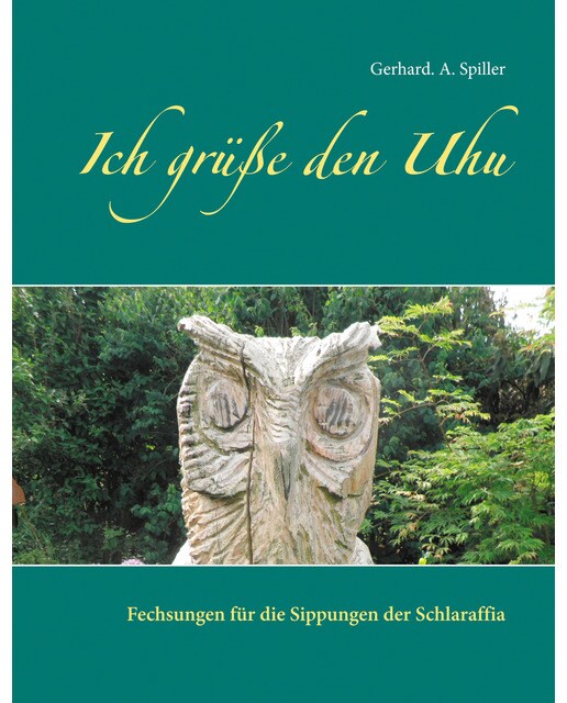 Ich grüße den Uhu: Fechsungen für die Sippungen der Schlaraffia (Capa mole) 1