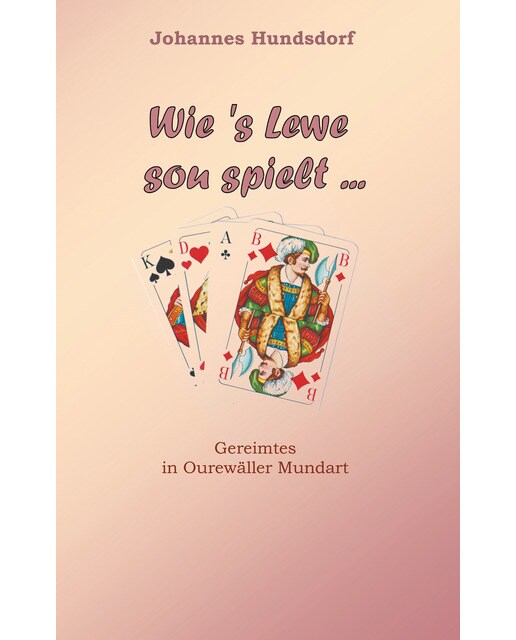 Wie 's Lewe sou spielt: Gereimtes in Ourewäller Mundart (Capa mole) 1