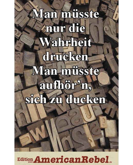 Man müsste nur die Wahrheit drucken 1