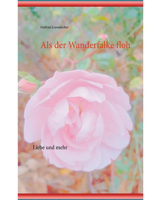 Als der wanderfalke floh: Liebe und mehr(Tapa blanda) 1