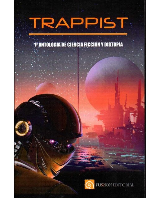 Trappist. 1ª antologia de ciencia ficcion y distop 1