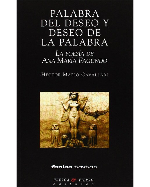 Palabra del deseo y deseo de la palabra: La poesía de ana maría fagundo 1