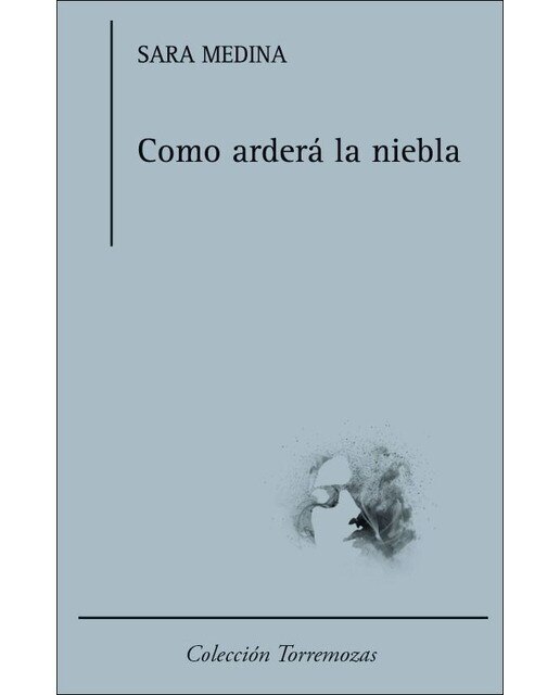 Como arderá la niebla(Tapa blanda) 1