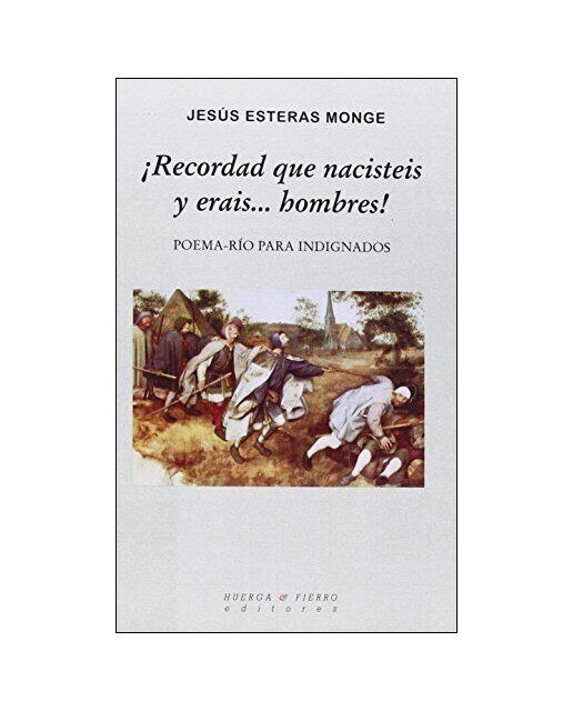 ¡recordad que nacisteis y erais. Hombres!: Poema-río para indignados(Tapa blanda) 1