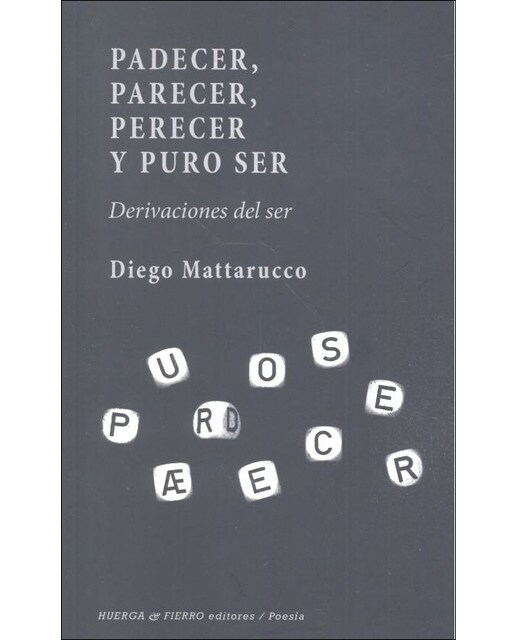 Padecer, parecer, perecer y puro ser(Tapa blanda) 1