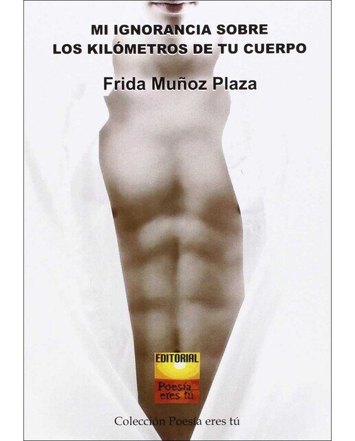 Mi ignorancia sobre los kilómetros de tu cuerpo(Tapa blanda) 1