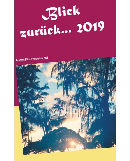 Blick zurück 2019. : Lyrische blüten verwelken nie!(Tapa blanda) 1