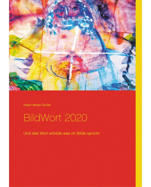 Bildwort 2020: Und das wort erbilde was im bilde spricht(Tapa dura) 1