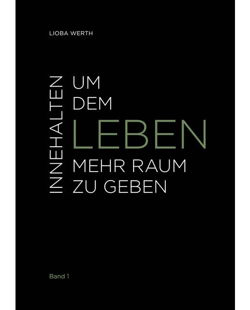 Innehalten um dem Leben mehr Raum zu geben: Band 1 (Capa dura) 1