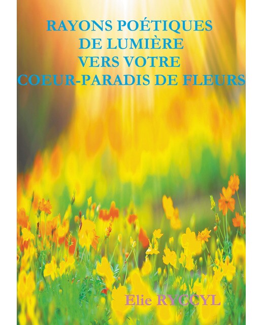 Rayons poétiques de lumière vers votre coeur-p 1