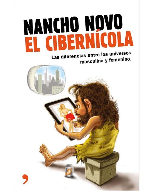 El cibernícola: Manual de instrucciones para entender a esos extraños seres que los hombres llaman mujeres