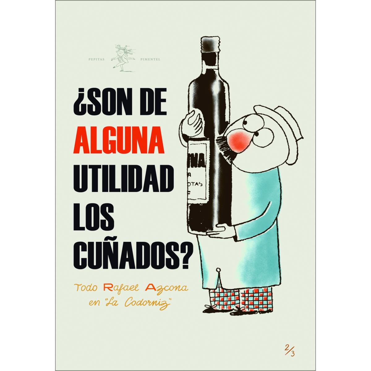 Imagen 0 de ¿Son de alguna utilidad los cuñados?: Todo Azcona en La codorniz. Volumen II: (1956-1958)  (Tapa dura)