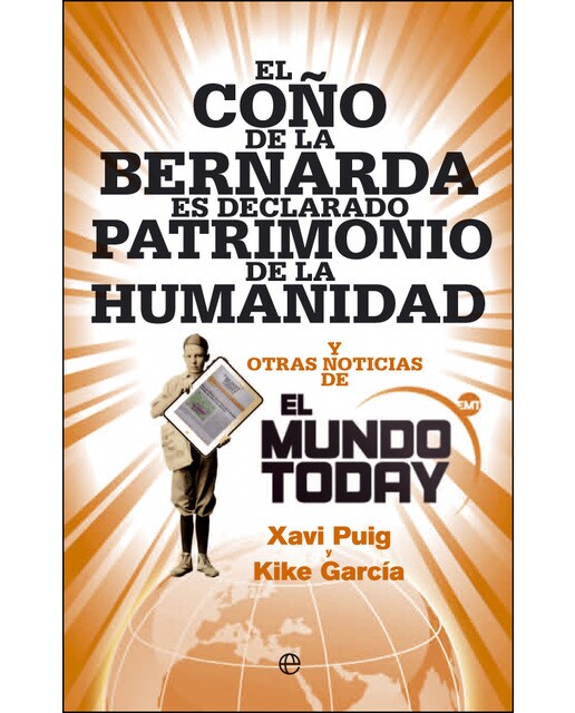 El coño de la Bernarda es declarado patrimonio de la humanidad: Y otras noticias de el mundo today (Bolsillo) (Tapa blanda) 1