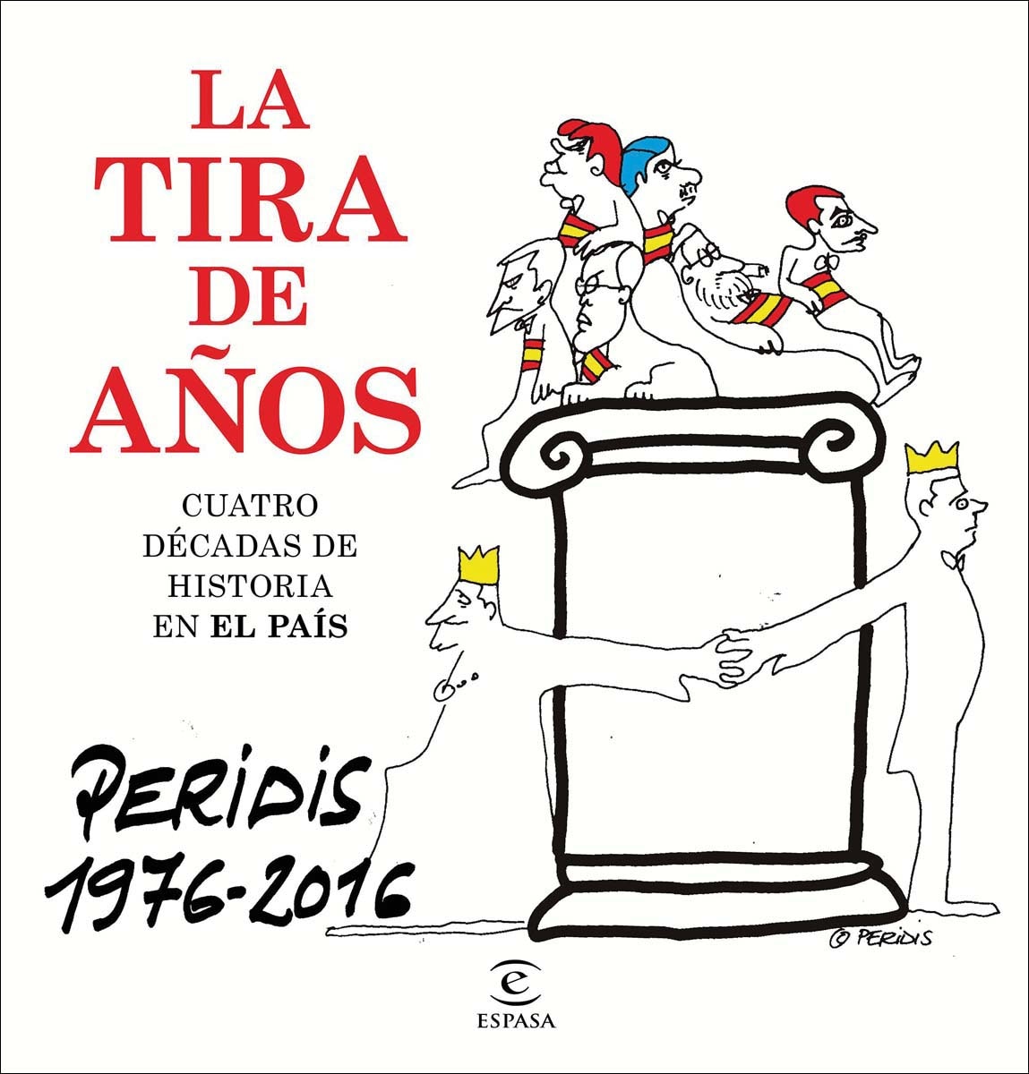 La tira de años. Peridis 1976-2016: Cuatro décadas de Historia en El País  (Tapa dura) 1