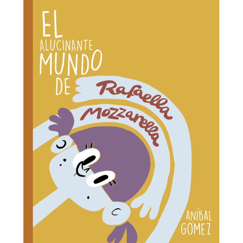 Imagen 0 de El alucinante mundo de RAFAELLA MOZZARELLA: 3 historias para empezar una saga  (Tapa dura)