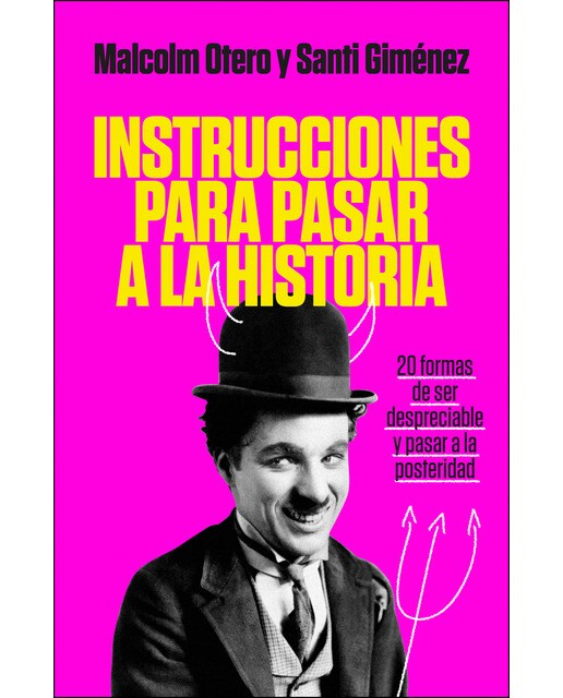 Imagen 0 de Instrucciones para pasar a la historia: Veinte pasos para pasar a la posteridad siendo infame (Tapa blanda)