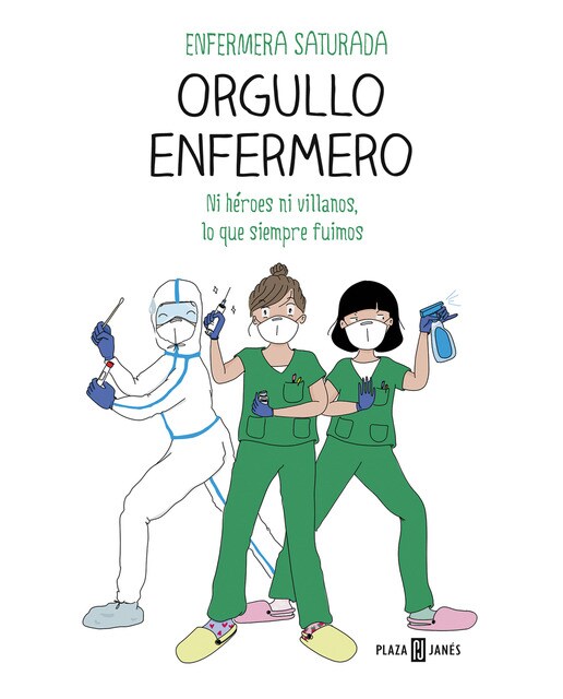 Imagen 1 de Orgullo enfermero: Ni héroes ni villanos, lo que siempre fuimos (Tapa dura)