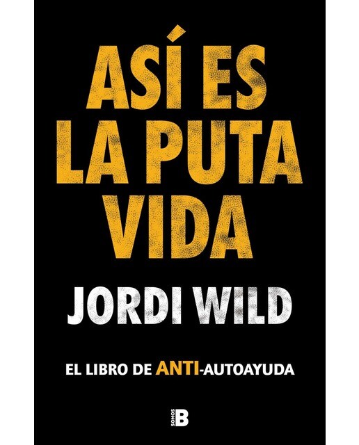 Imagen 0 de Así es la puta vida: El libro de ANTI-autoayuda  (Tapa dura)
