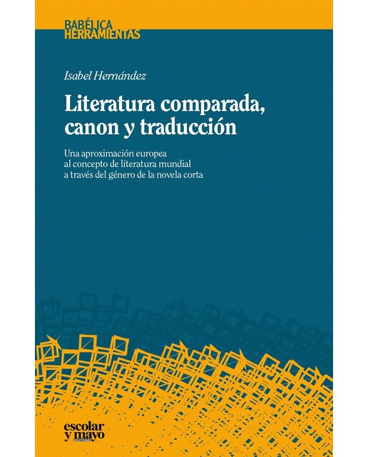 Imagen 0 de Literatura comparada, canon y traducción: Una aproximación europea al concepto de literatura mundial a través del género de la novela corta