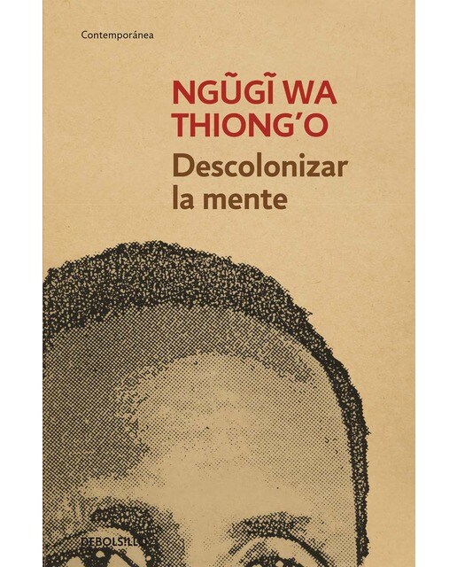 Imagen 0 de Descolonizar la mente: La política lingüística de la literatura africana (Bolsillo) (Tapa blanda)