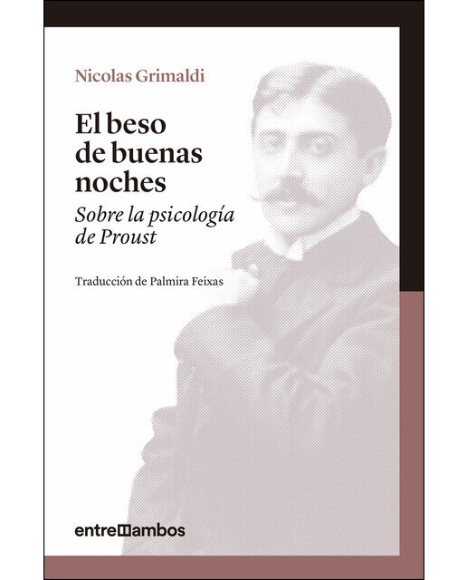 Imagen 0 de El beso de buenas noches: Sobre la psicología de proust (Tapa blanda)