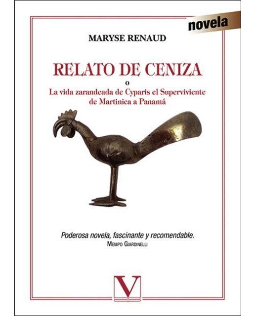 Relato de ceniza: O la vida zarandeada de cyparis el superviviente de martinica a panamá