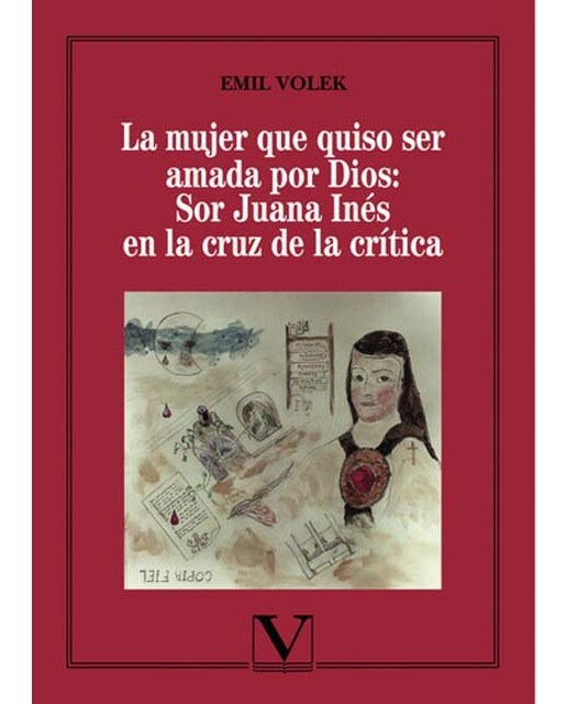 Mujer que quiso ser amada por dios: sorjuana